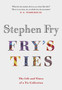 Fry's Ties : Discover the life and ties of Stephen Fry by Stephen Fry - Hardback