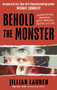 Behold the Monster : Confronting America's Most Prolific Serial Killer by Jillian Lauren - Paperback