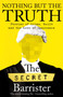 Nothing But The Truth : The Memoir of an Unlikely Lawyer by The Secret Barrister - Hardback