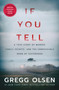 If You Tell : A True Story of Murder, Family Secrets, and the Unbreakable Bond of Sisterhood by Gregg Olsen - Paperback