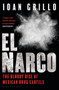 El Narco : The Bloody Rise of Mexican Drug Cartels by Ioan Grillo - Paperback