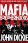 Mafia Brotherhoods: Camorra, mafia, 'ndrangheta: the rise of the Honoured Societies : Camorra, mafia, 'ndrangheta: the rise of the Honoured Societies by John Dickie - Paperback