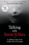 Talking with Serial Killers : A chilling study of the world's most evil people by Christopher Berry-Dee - Paperback