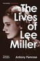 The Lives of Lee Miller: SOON TO BE A MAJOR MOTION PICTURE STARRING KATE WINSLET by Antony Penrose - Paperback