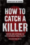 How to Catch a Killer : Hunting and Capturing the World's Most Notorious Serial Killers by Katherine Ramsland - Paperback