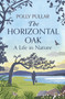 The Horizontal Oak : A Life in Nature by Polly Pullar - Hardback