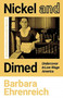 Nickel and Dimed : Undercover in Low-Wage America by Barbara Ehrenreich - Paperback