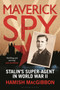 Maverick Spy : Stalin's Super-Agent in World War II by Hamish MacGibbon - Paperback