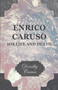 Enrico Caruso - His Life And Death by Dorothy Caruso - Paperback