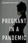 Pregnant in a Pandemic by Joanna Philpot - Paperback