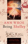 Being Shelley : The Poet's Search for Himself by Ann Wroe - Paperback