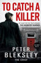 To Catch A Killer - My Hunt for the Truth Behind the Doorstep Murder by Peter Bleksley - Paperback