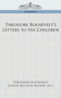 Theodore Roosevelt's Letters to His Children by Theodore IV Roosevelt - Paperback
