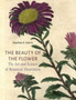 The Beauty of the Flower : The Art and Science of Botanical Illustration by Stephen A Harris - Hardback