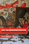 Art as Demonstration : A Revolutionary Recasting of Knowledge by Sven Spieker - Hardback
