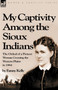 My Captivity Among the Sioux Indians : the Ordeal of a Pioneer Woman Crossing the Western Plains in 1864 by Fanny Kelly - Paperback