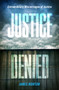 Justice Denied : Extraordinary miscarriages of justice by James Morton - Paperback