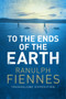 To the Ends of the Earth by Ranulph Fiennes - Paperback