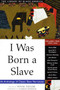 I Was Born a Slave : An Anthology of Classic Slave Narratives: 1849-1866 by Yuval Taylor - Paperback