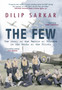 The Few : The Story of the Battle of Britain in the Words of the Pilots by Dilip Sarkar - Paperback