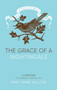 The Grace of a Nightingale : A Memoir of Vulnerability, Hope and Love by Mary Anne Willow - Hardback