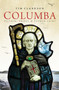 Columba : Pilgrim, Priest & Patron Saint by Tim Clarkson - Paperback
