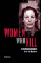 Women Who Kill : A Chilling Casebook of True-Life Murders by Al Cimino - Paperback