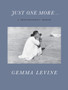 Just One More... : A Photographer's Memoir by Gemma Levine - Hardback