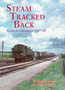Steam Tracked Back : Trains in Retrospective 1967-1960 by Richard Inwood - Paperback
