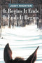 It Begins It Ends It Ends It Begins by Judy Richter - Paperback