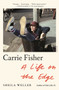 Carrie Fisher: A Life on the Edge by Sheila Weller - Paperback