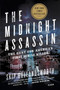 The Midnight Assassin : Panic, Scandal, and the Hunt for America's First Serial Killer by Skip Hollandsworth - Paperback