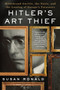Hitler's Art Thief : Hildebrand Gurlitt, the Nazis, and the Looting of Europe's Treasures by Susan Ronald - Paperback