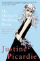 My Mother's Wedding Dress : The Life and Afterlife of Clothes by Justine Picardie - Paperback