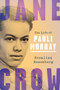 Jane Crow : The Life of Pauli Murray by Rosalind Rosenberg - Hardback