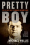 Pretty Boy : The Life and Times of Charles Arthur Floyd by Michael Wallis - Paperback
