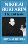 Nikolai Bukharin : The Last Years by Roy A. Medvedev - Paperback