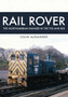Rail Rover: The Northumbrian Ranger in the 70s & 80s by Colin Alexander - Paperback Rail Rover: The Northumbrian Ranger in the 70s & 80s by Colin Alexander - Paperback