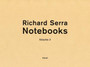 Richard Serra: Notebooks Vol. 2 : Limited edition of 1,000 boxed sets signed and numbered by Richard Serra by Richard Serra - Hardback