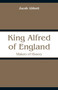 King Alfred of England : Makers of History by Jacob Abbott - Paperback