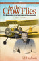 As the Crow Flies : The Redemption of an International Drug Smuggler by Ed Hudson - Paperback