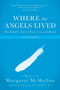 Where the Angels Lived : One Family's Story of Exile, Loss, and Return by Margaret McMullan - Paperback