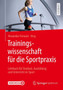 Trainingswissenschaft fur die Sportpraxis : Lehrbuch fur Studium, Ausbildung und Unterricht im Sport by Alexander Ferrauti - Hardback