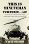 This is Minuteman : Two-Three... Go!: Memoirs of a Helicopter Pilot in Vietnam, Iraq, and Afghanistan by Wayne Chasson - Paperback