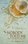 Nobody Told Me : Love in the Time of Dementia by S R Karfelt - Paperback