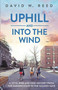 Uphill and Into the Wind by David W Reed - Paperback