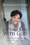 Getting Real with God : How to Find Peace with a Painful Past by Annamarie Altomare - Paperback