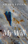 My Will : A Portrait of Love and Addiction by Nicola Vivian - Hardback