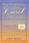 How I Learned to Let God Find Me in the Good Times and the Bad : A Spiritual Memoir by Jan Weel - Hardback