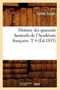 Histoire Des Quarante Fauteuils de l'Academie Francaise. T 4 (Ed.1855) by Tyrtee Tastet - Paperback
